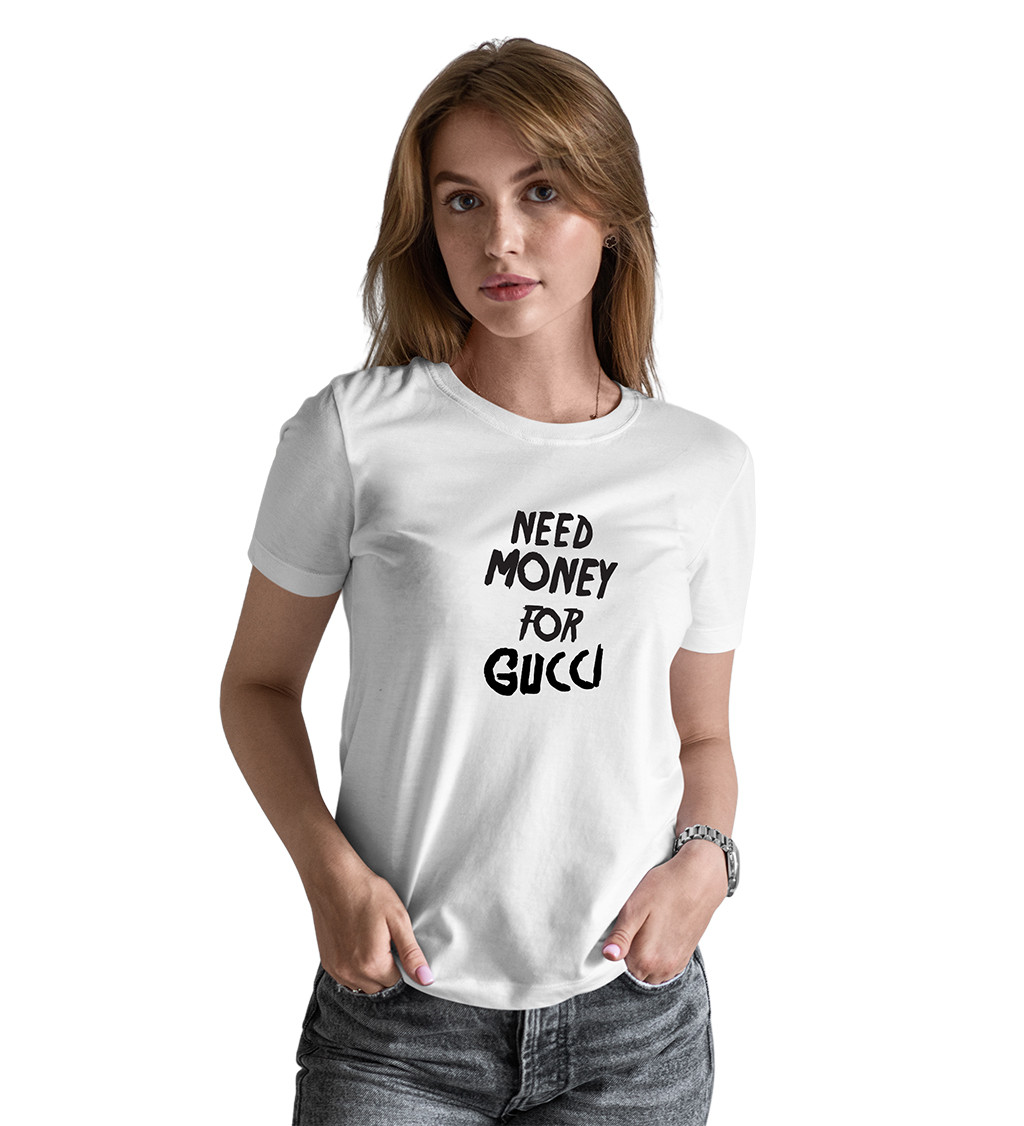 Dámske tričko biele - Need money for Gucci