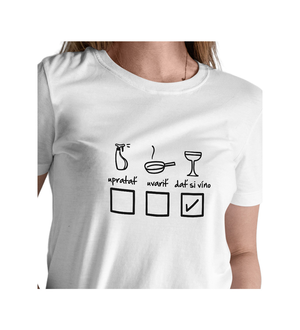 Dámske tričko biele - Upratať, uvariť, dať si víno