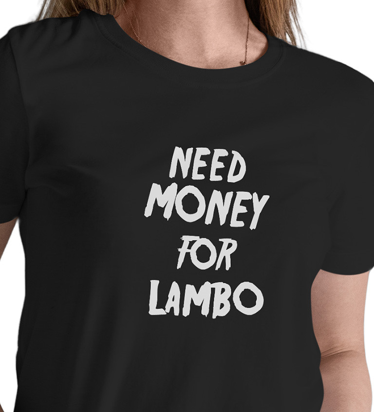 Dámske tričko čierne - Need money for Lambo