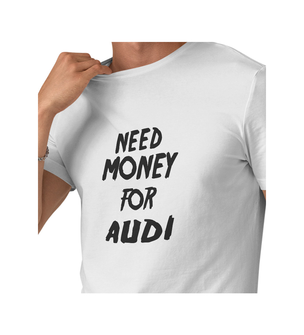 Pánske triko biele - Need money for Audi