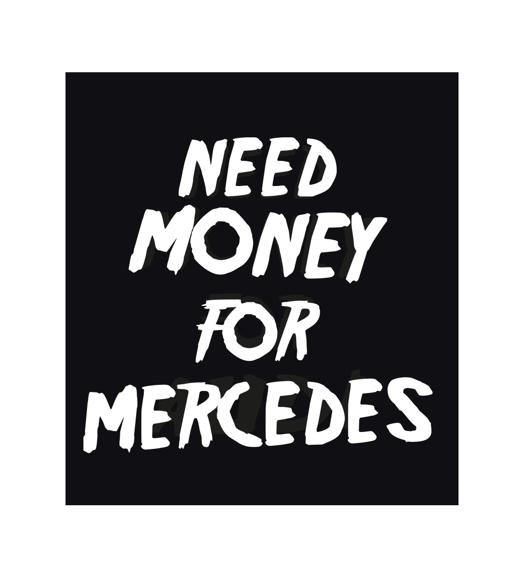 Dámske tričko čierne - Need money for Mercedes