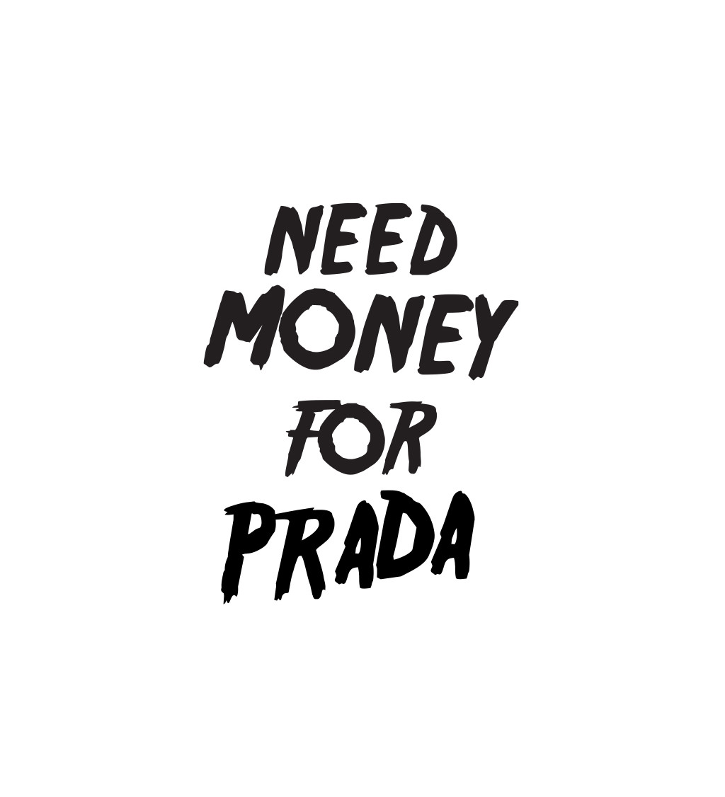 Dámske tričko biele - Need money for Prada