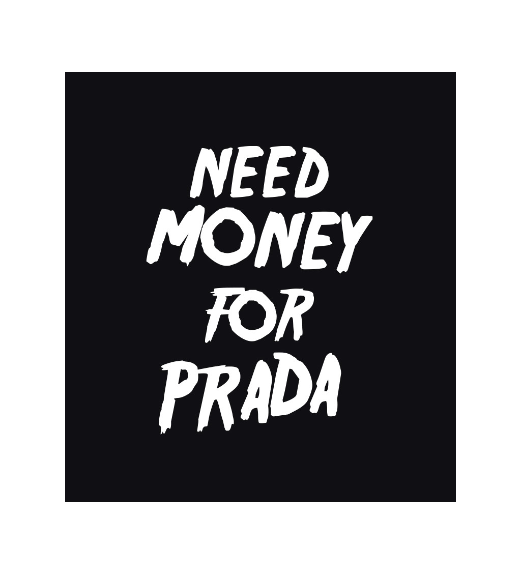 Dámske tričko čierne - Need money for Prada