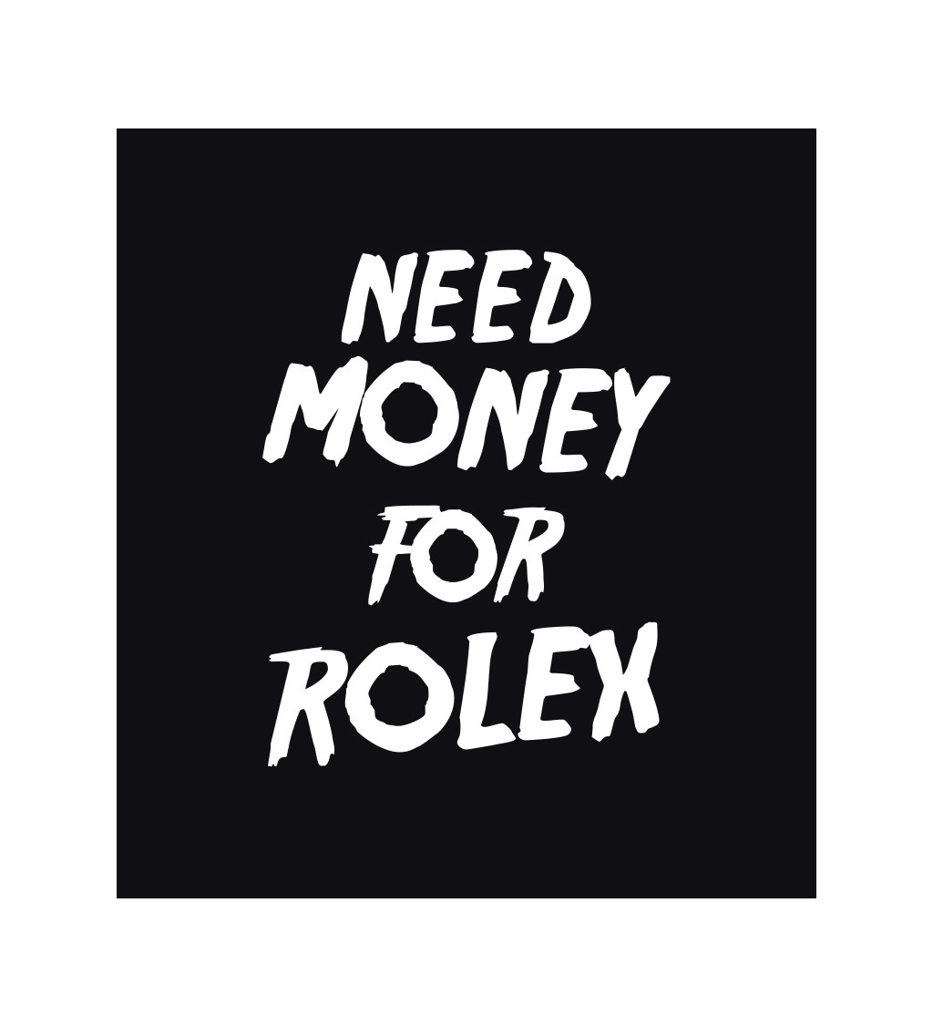 Dámske tričko čierne - Need money for Rolex