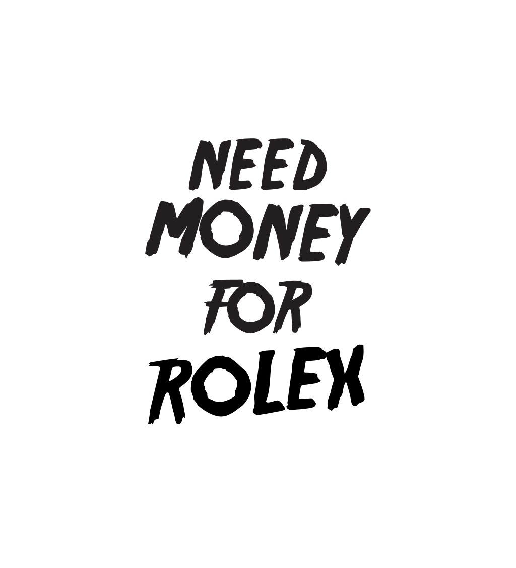 Pánske tričko biele - Need money for Rolex