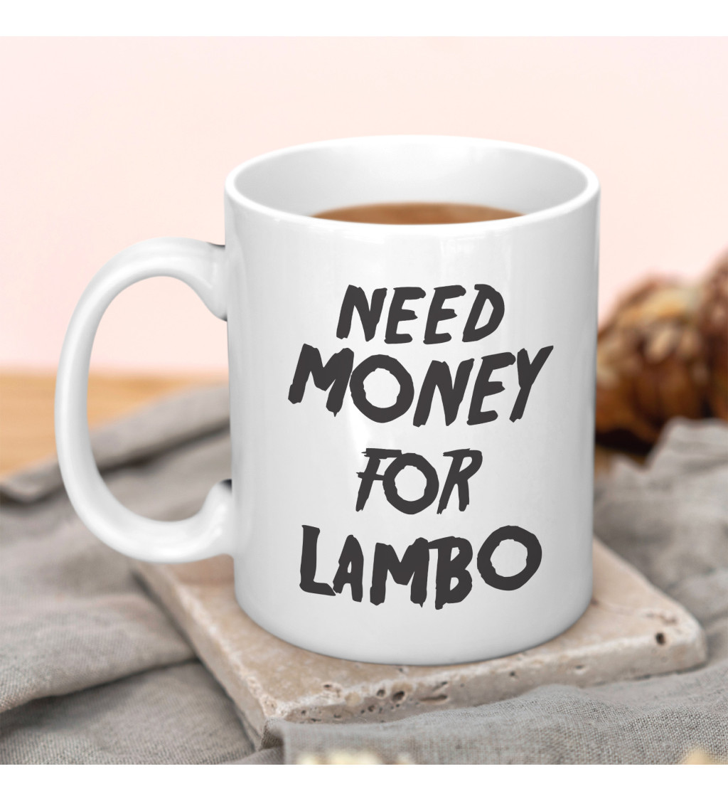 Hrnček Need money for Lambo