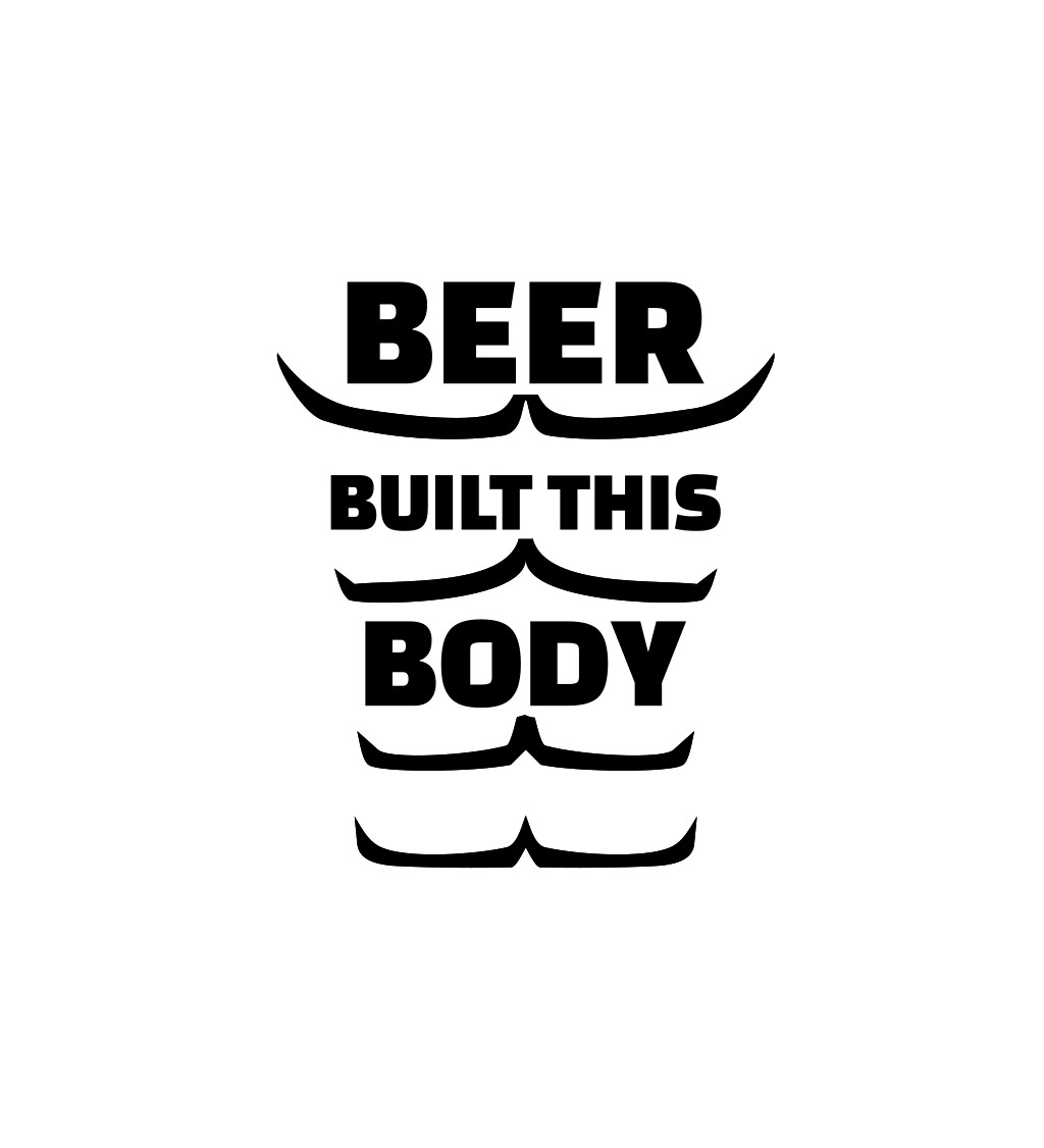 Pánske tričko biele - Beer built this body