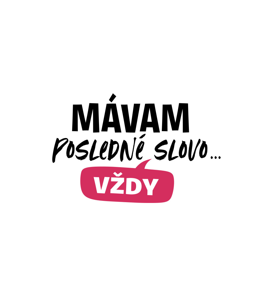 Dámske tričko biele - Mávam posledné slovo