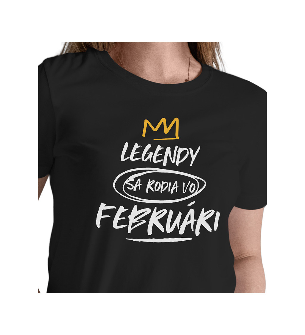 Dámske tričko čierne - Legendy sa rodia vo februári