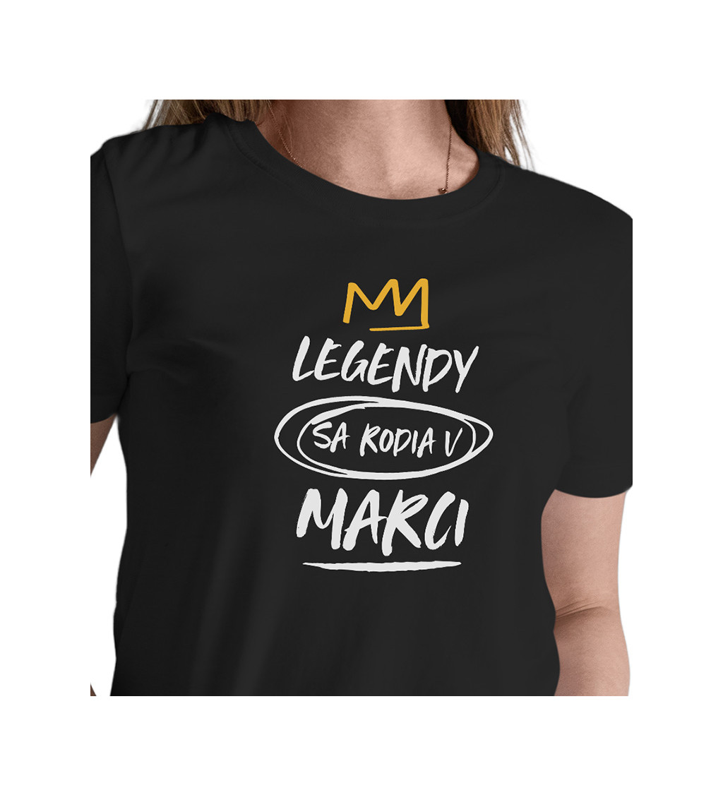 Dámske tričko čierne - Legendy sa rodia v marci