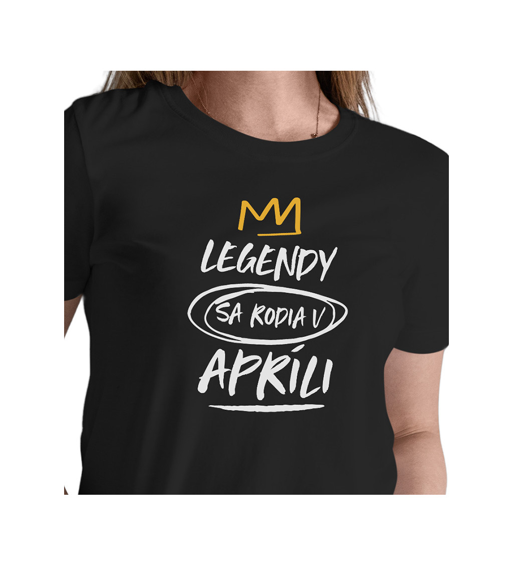 Dámske tričko čierne - Legendy sa rodia v apríli M
