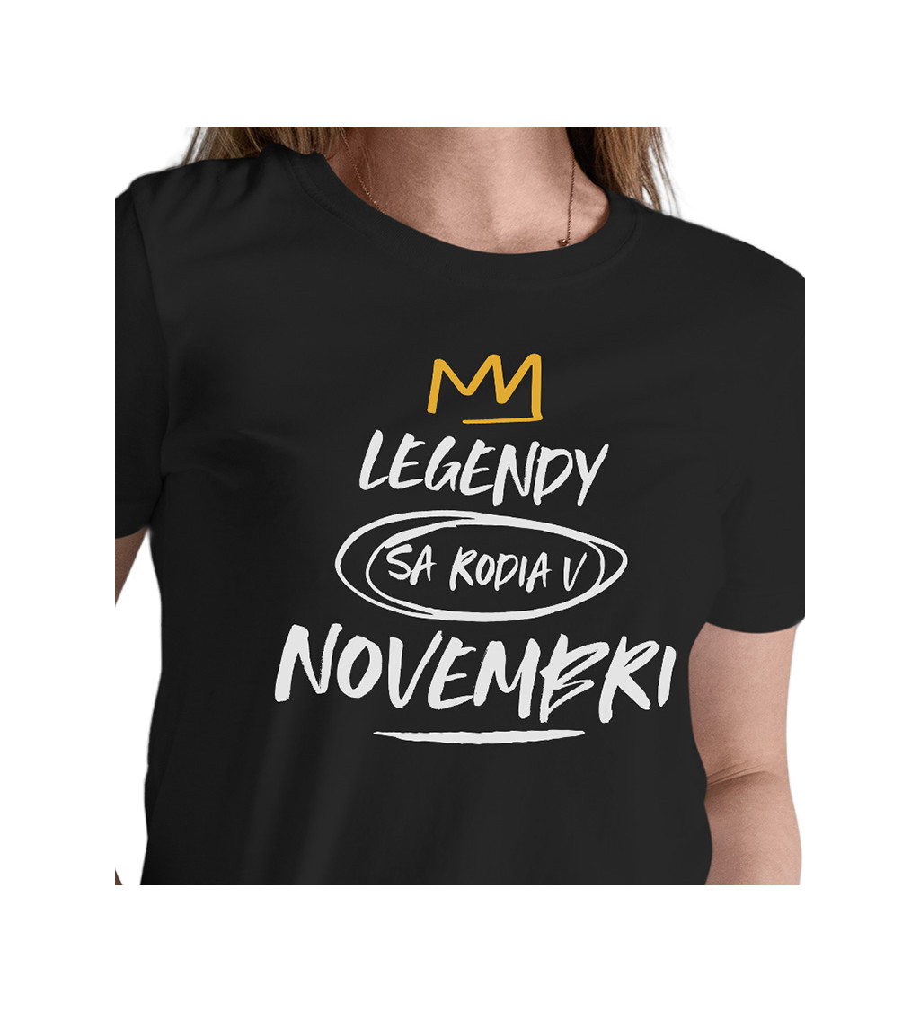 Dámske tričko čierne - Legendy sa rodia v novembri