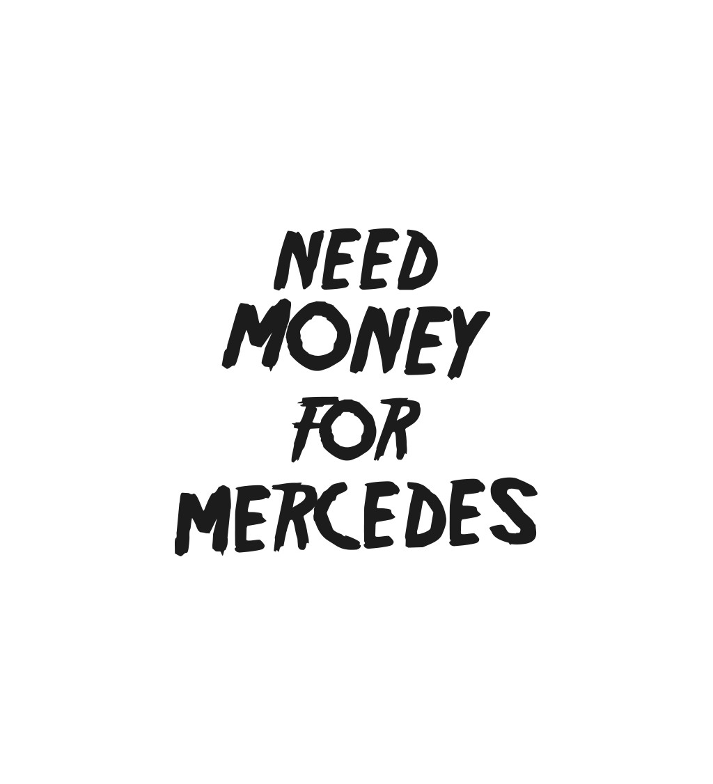 Zástera biela - Need money for Mercedes