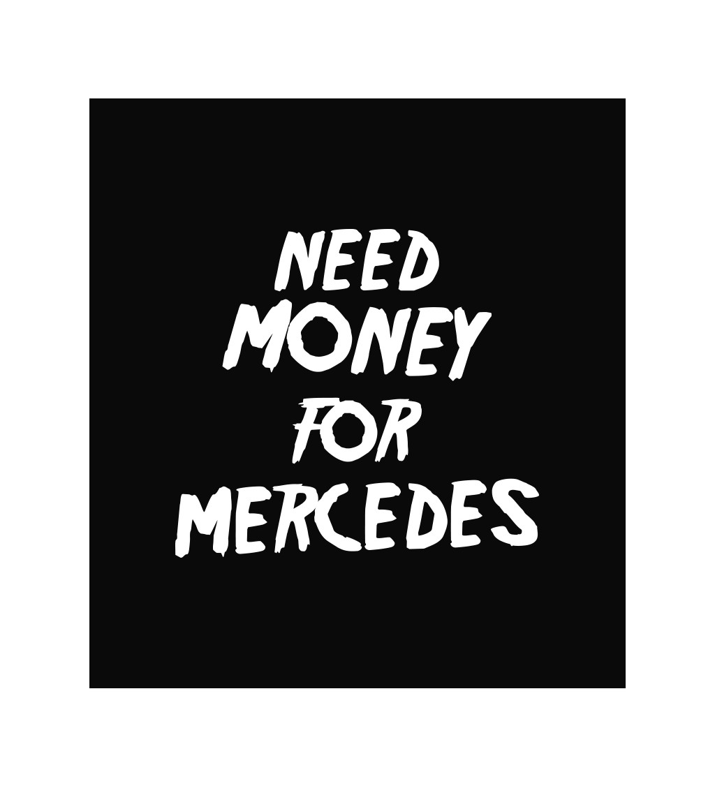 Zástera čierna - Need money for Mercedes