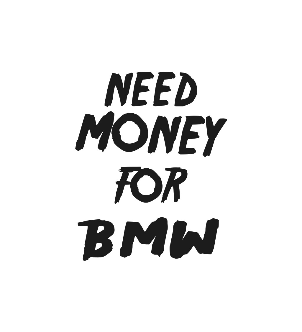 Zástera biela - Need money for BMW