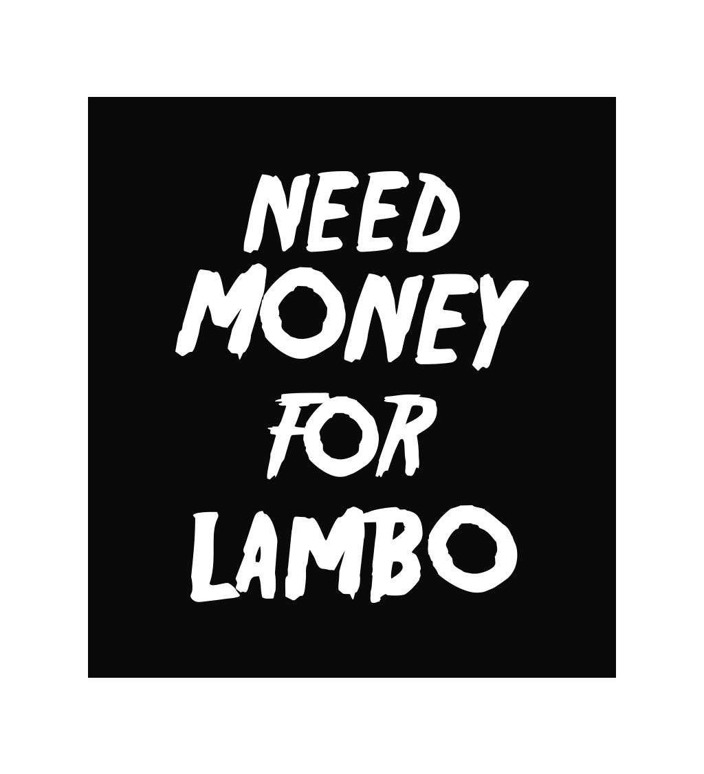 Zástera čierna - Need money for Lambo