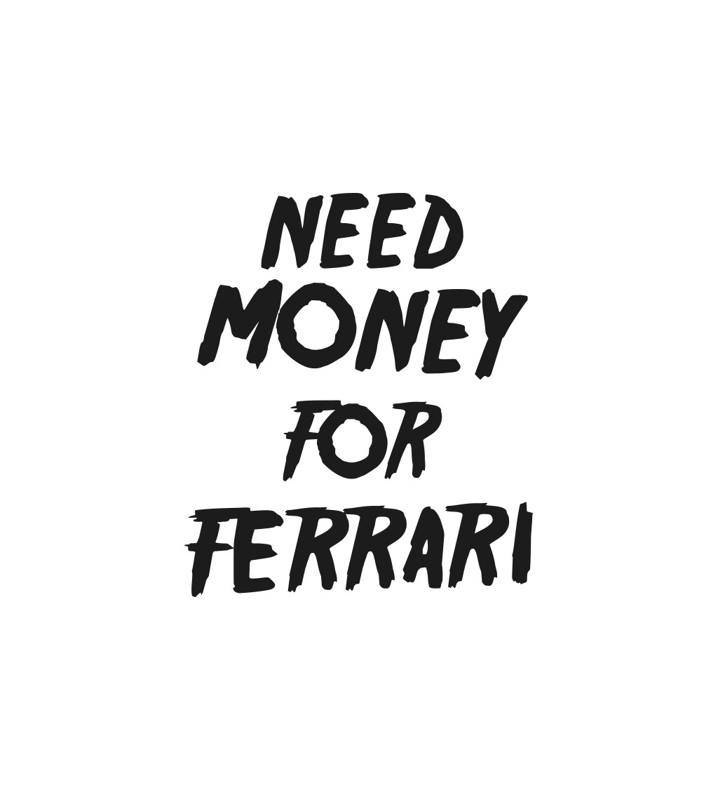 Zástera biela - Need money for Ferrari