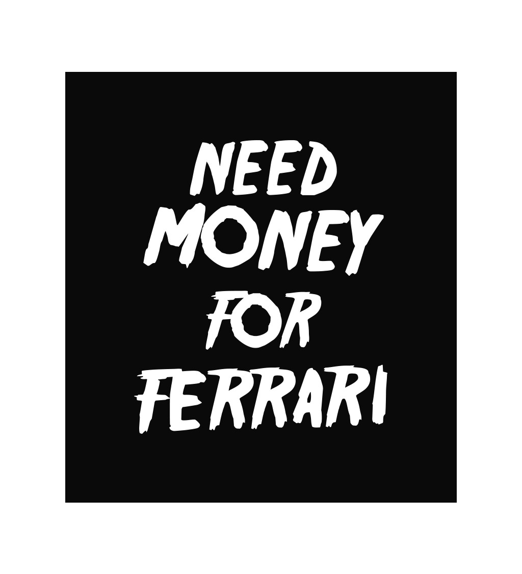 Zástera čierna - Need money for Ferrari