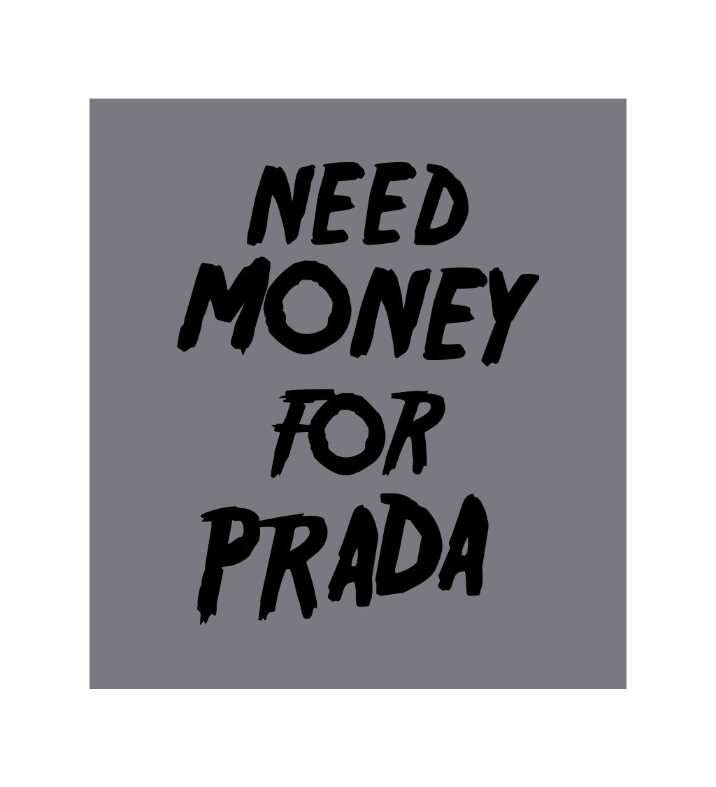 Zástera šedá - Need money for Prada