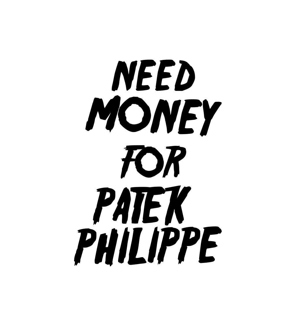 Zástera biela - Need money for Patek Philippe