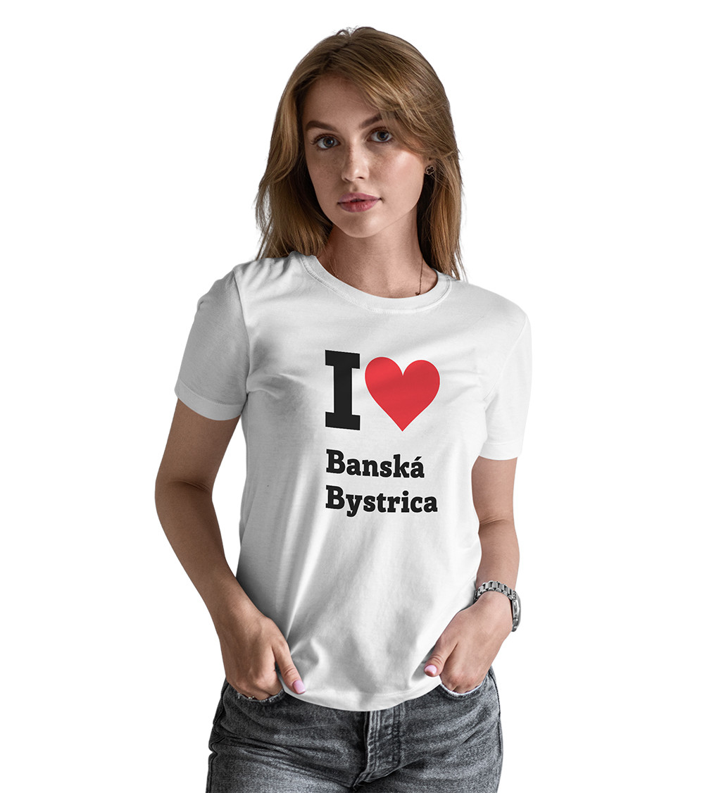 Dámske tričko biele - I love Banská Bystrica