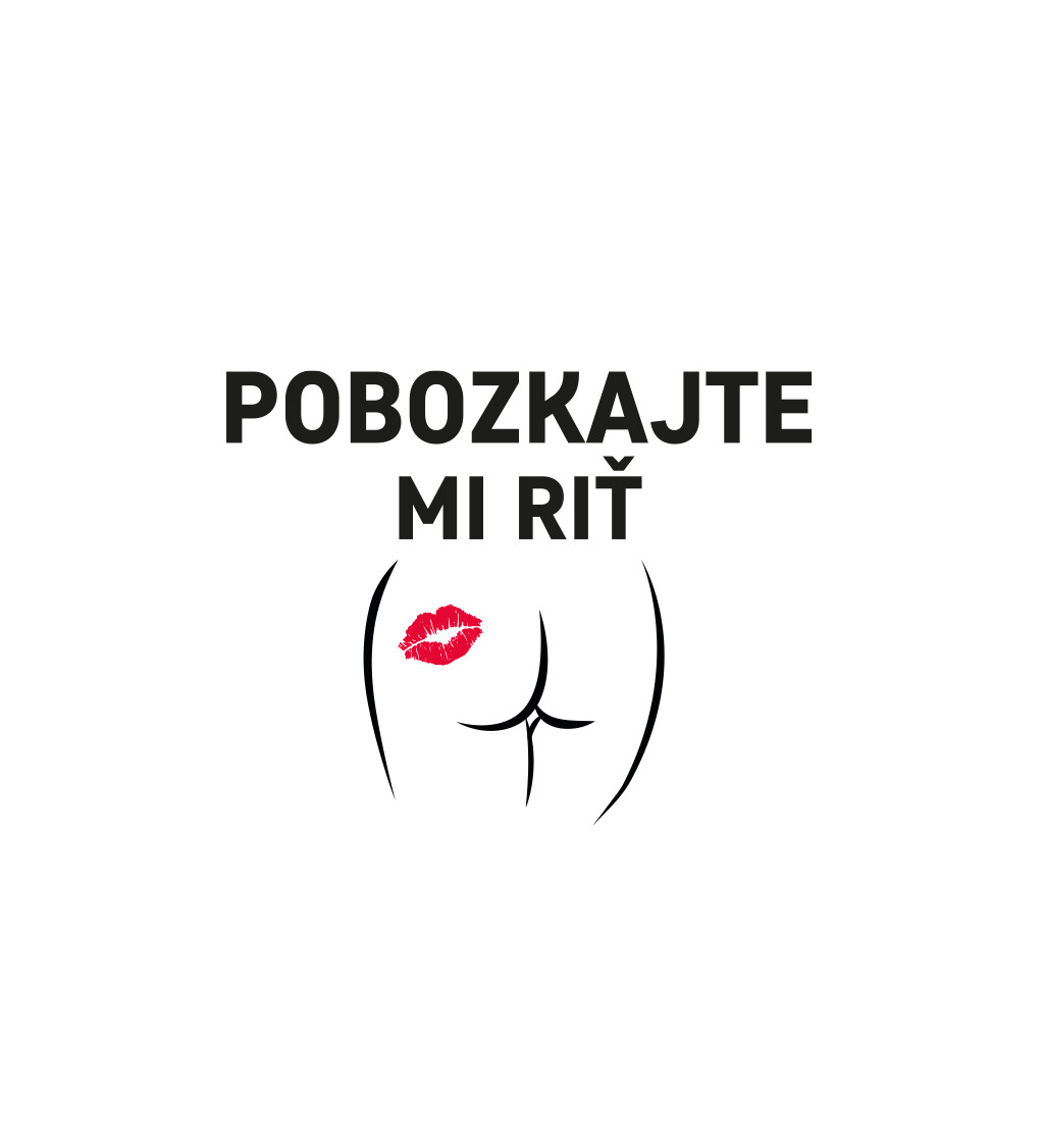 Dámske tričko biele - Pobozkajte mi riť