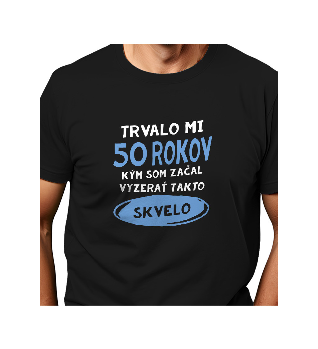 Pánske tričko čierne - Trvalo mi 50 rokov