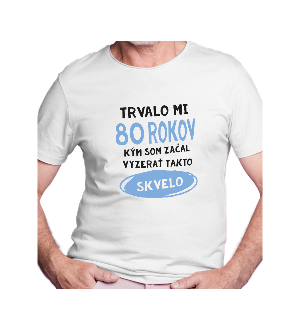 Pánske tričko biele - Trvalo mi 80 rokov