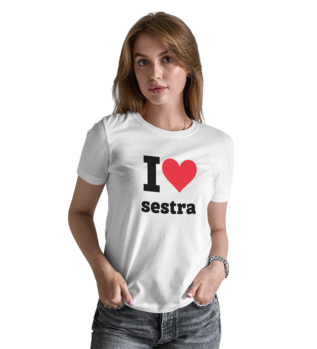 Dámske tričko biele - I love sestra