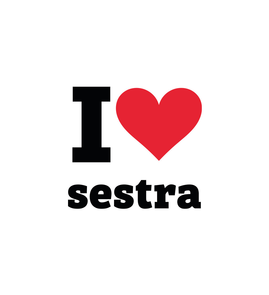 Dámske tričko biele - I love sestra