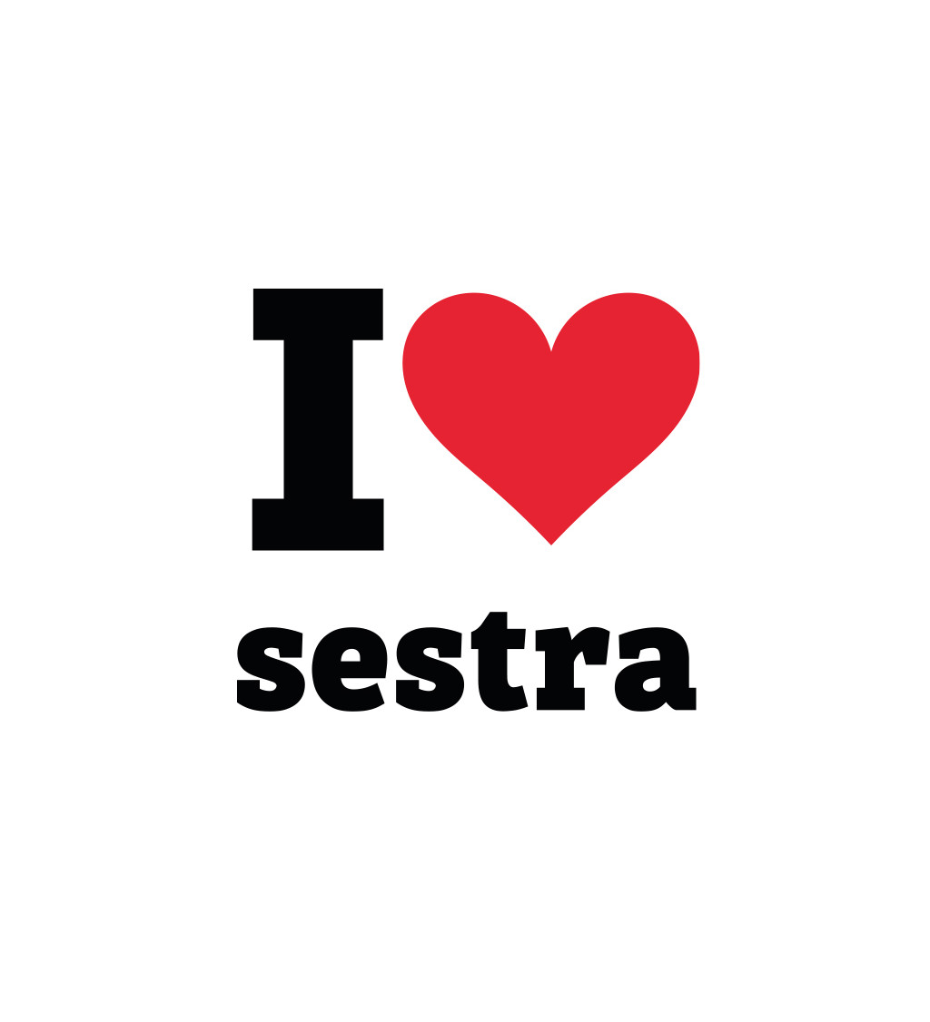 Pánske tričko biele - I love sestra