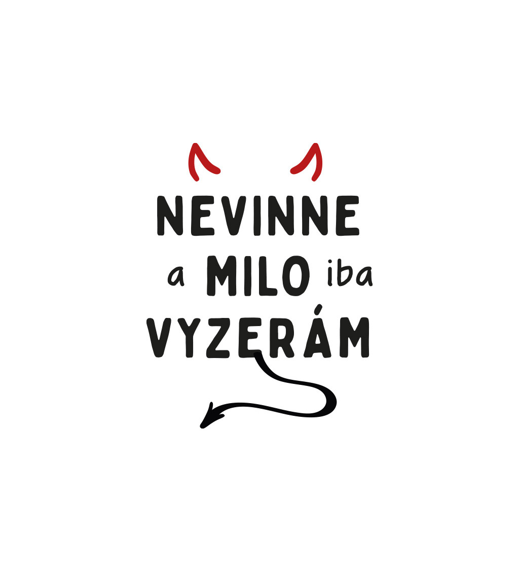 Dámske tričko biele - Nevinne a milo iba vyzerám