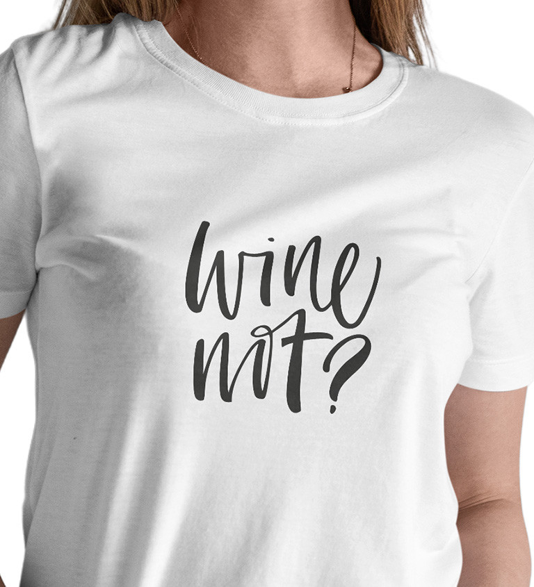 Dámske tričko biele - Wine not?