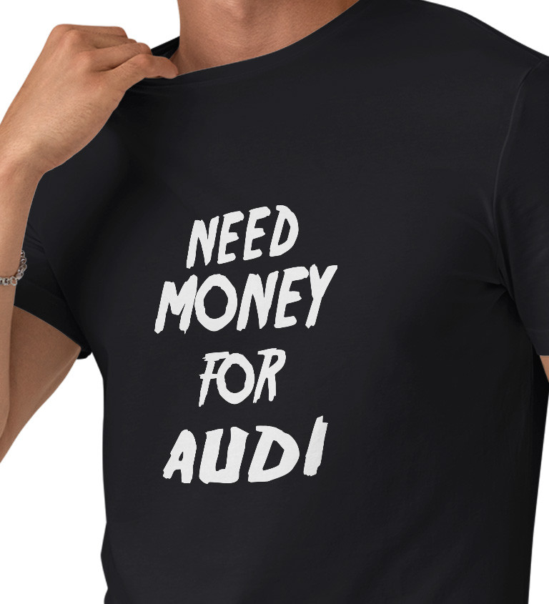 Pánske tričko čierne - Need money for Audi