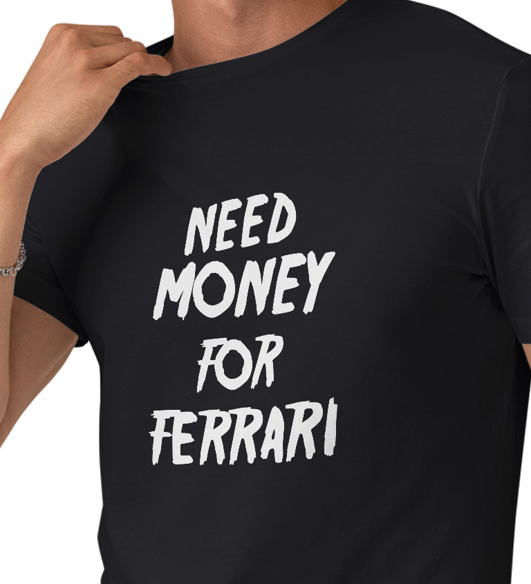 Pánske tričko čierne - Need money for Ferrari
