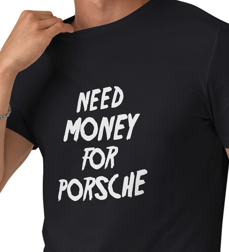 Pánske tričko čierne - Need money for Porsche
