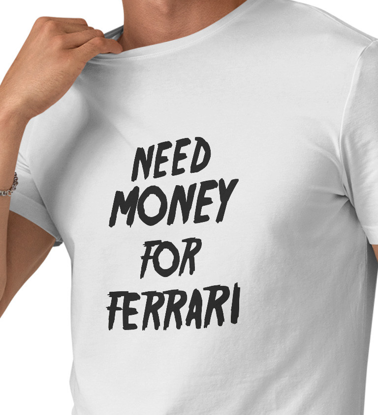 Pánske tričko biele - Need money for Ferrari