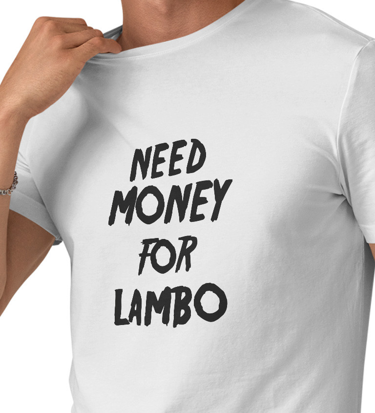 Pánske tričko biele - Need money for Lambo