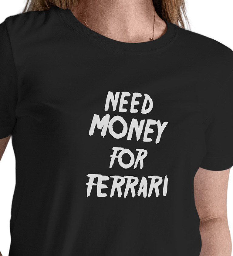 Dámske tričko čierne - Need money for Ferrari