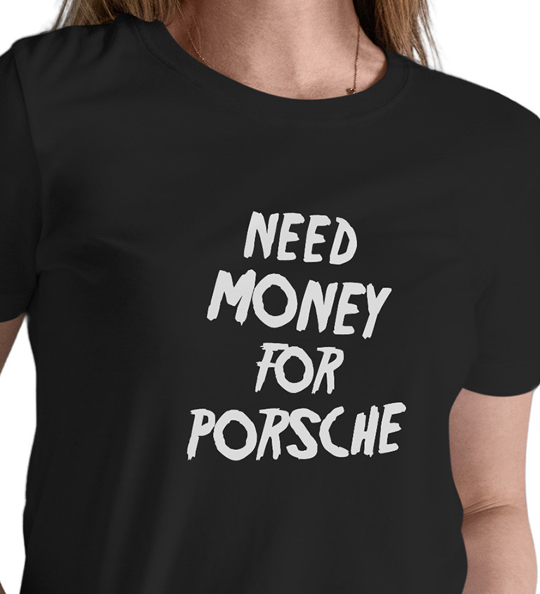 Dámske tričko čierne - Need money for Porsche