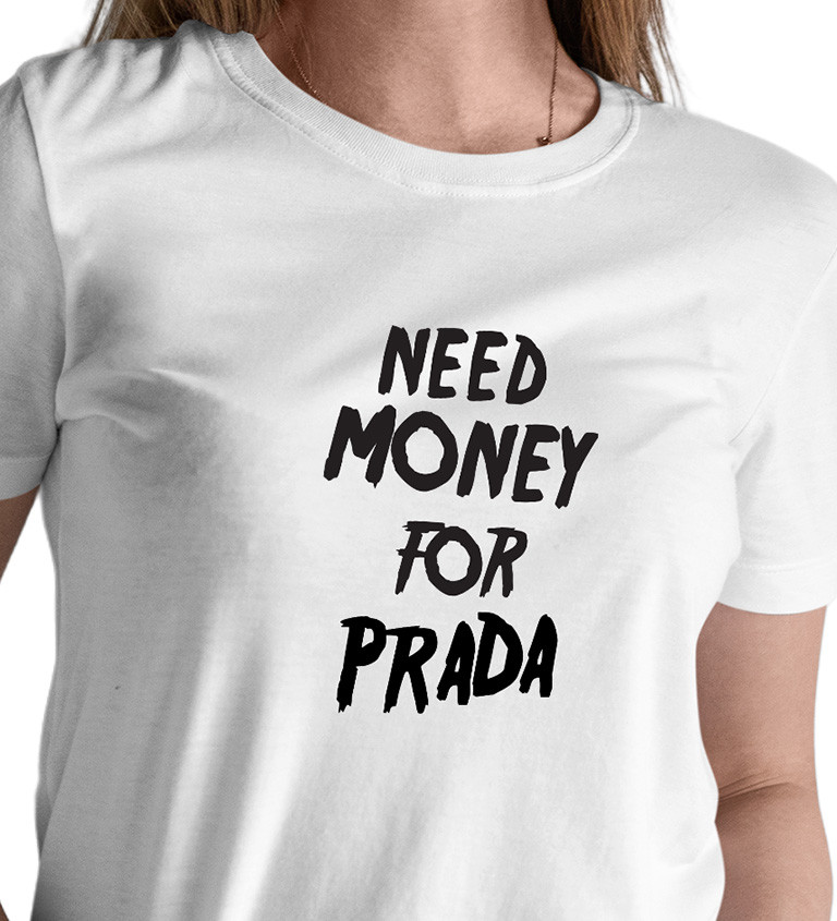 Dámske tričko biele - Need money for Prada