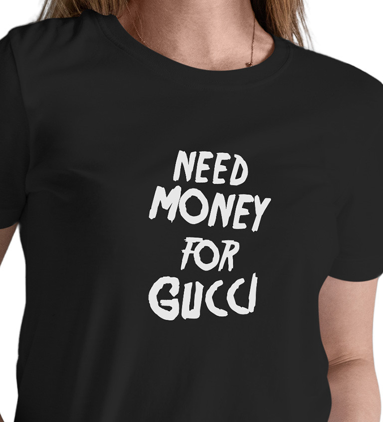 Dámske tričko čierne - Need money for Gucci