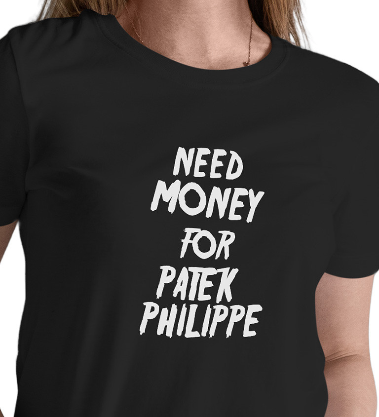 Dámske tričko čierne - Need money for Patek Philippe