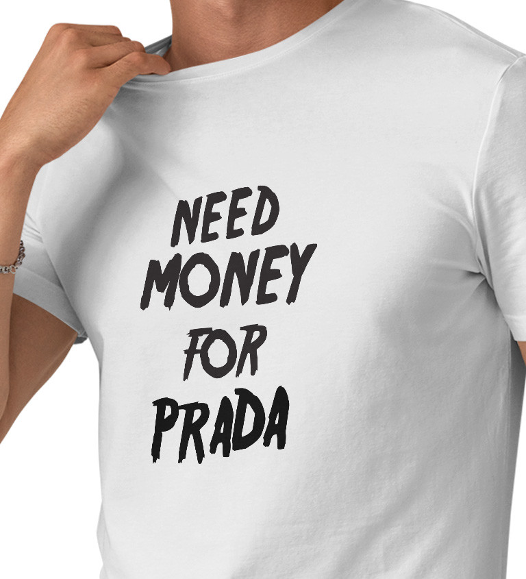 Pánske tričko biele - Need money for Prada