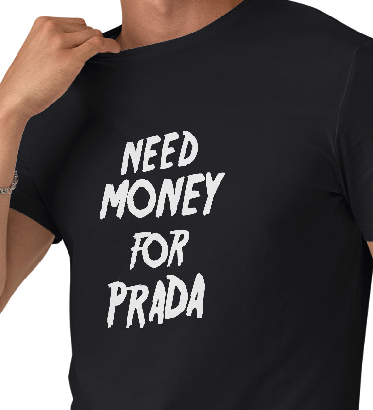 Pánske tričko čierne - Need money for Prada