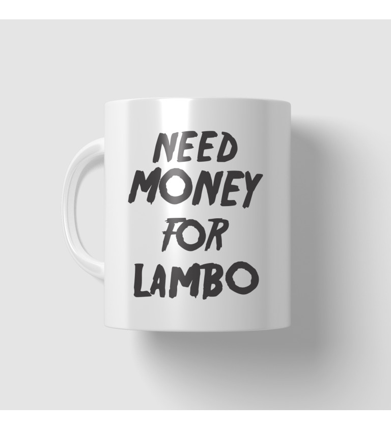 Hrnček Need money for Lambo