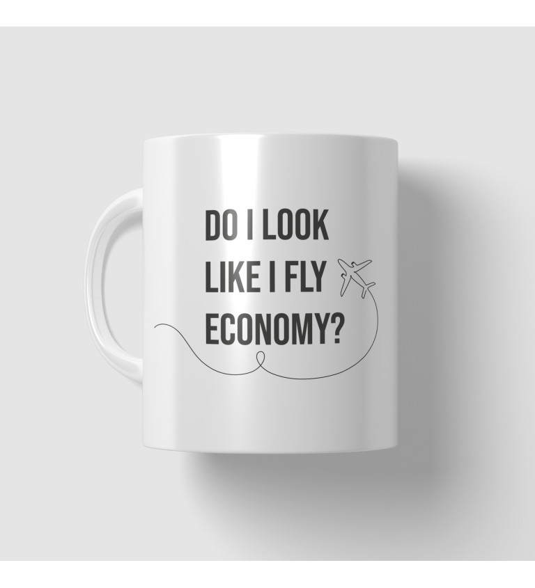 Hrnček Do I look like I fly economy?