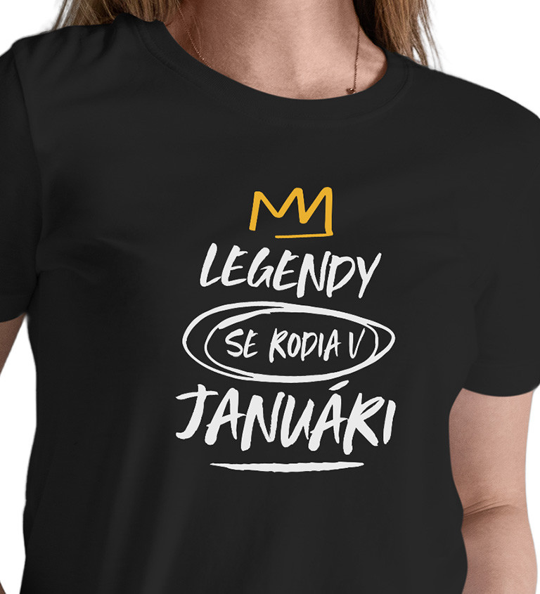 Dámske tričko čierne - Legendy sa rodia v januári