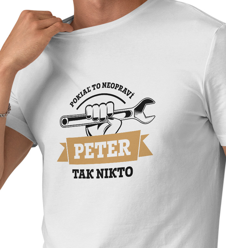 Pánske tričko biele - Pokiaľ to neopraví Peter, tak nikto