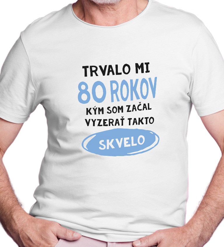 Pánske tričko biele - Trvalo mi 80 rokov